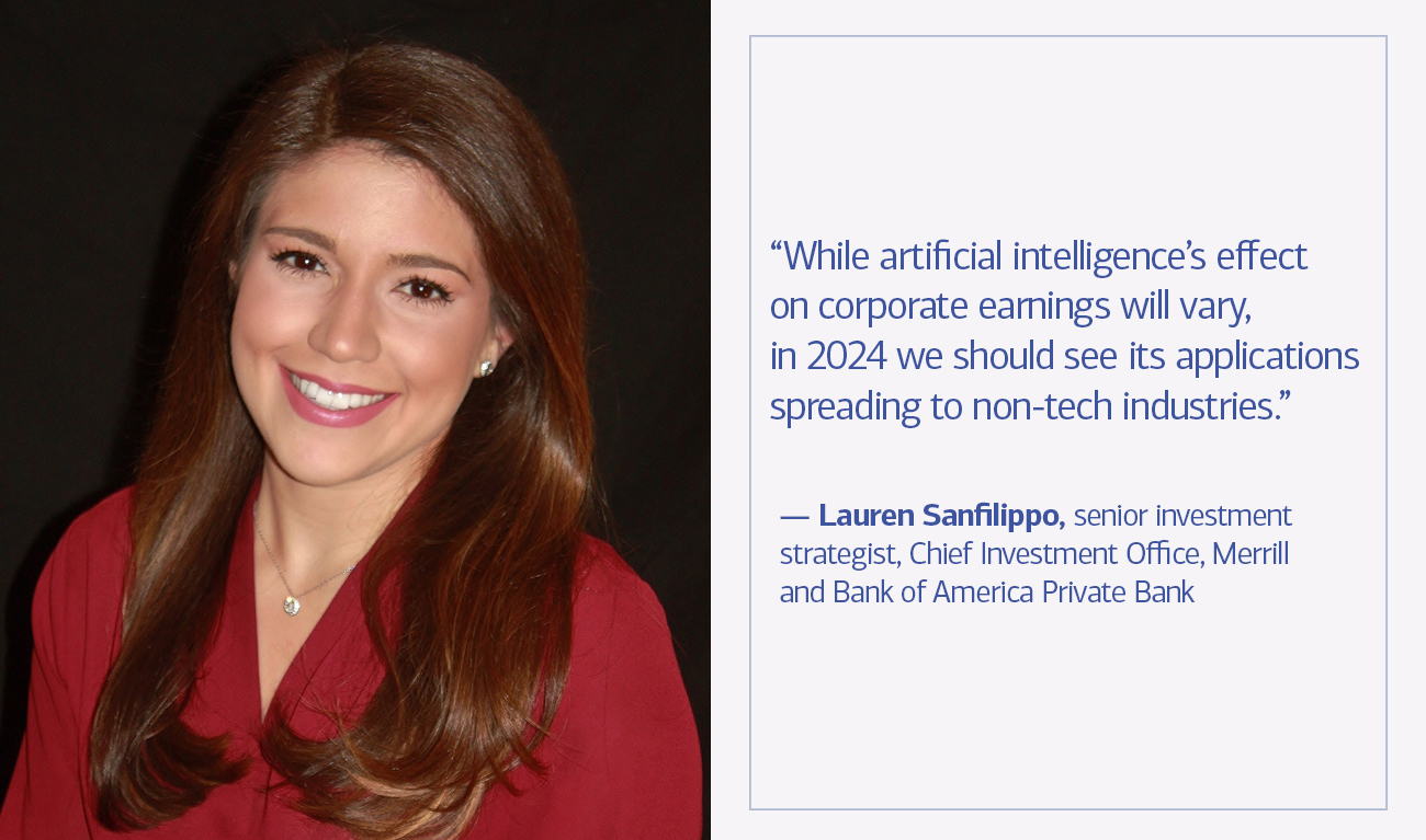 Lauren Sanfilippo, senior investment strategist, Chief Investment Office, Merrill and Bank of America Private Bank next to his quote “While artificial intelligence's effect on corporate earnings will vary, in 2024 we should see its applications spreading to non-tech industries.”